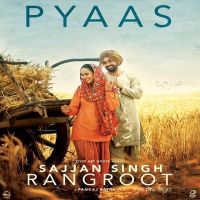 Pyaas (Sajjan Singh Rangroot) Diljit Dosanjh Mp3 Song Download