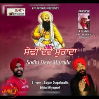 Sodhi Deve Muradan Sagar Dugalwalia, Bittu Miyapuri Mp3 Song Download