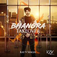 Bhangra Takeover By Kay v Singh full album mp3 songs