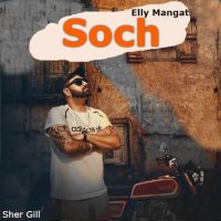 Soch Elly Mangat Mp3 Song Download