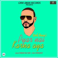 Pyar Nai Karna Aya Girik Aman Mp3 Song Download