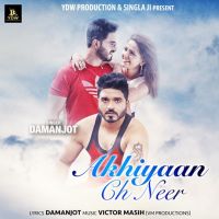 Akhiyaan Ch Neer Damanjot Mp3 Song Download