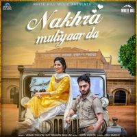 Nakhra Mutiyaar Da Nishawn Bhullar, Vinner Dhillon Mp3 Song Download