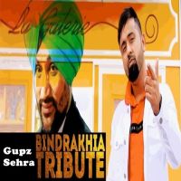 Bindrakhia Tribute Gupz Sehra Mp3 Song Download