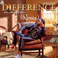 Difference Remix Amrit Maan, Spin Singh Mp3 Song Download