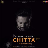 Chitta (The Dark Life) Binnie Toor Mp3 Song Download