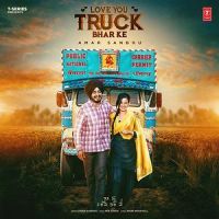 Love You Truck Bhar Ke Amar Sandhu Mp3 Song Download