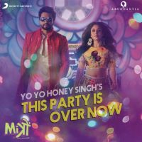 This Party Is Over Now (Mitron) Yo Yo Honey Singh Mp3 Song Download