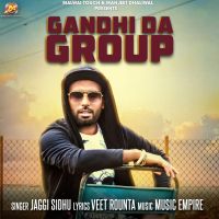 Gandhi Da Group Jaggi Sidhu Mp3 Song Download