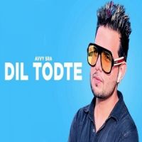 Dil Todte Avvy Sra Mp3 Song Download