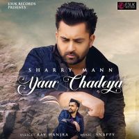 Yaar Chadeya Sharry Mann Mp3 Song Download