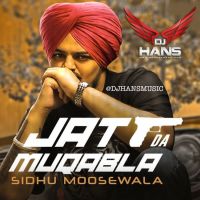 Jatt Da Muqabala Remix Dj Hans, Sidhu Moose Wala Mp3 Song Download