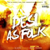 Desi As Folk By DJ Dips and Badal Talwan full album mp3 songs