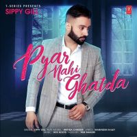 Pyar Nahi Ghatda Sippy Gill Mp3 Song Download