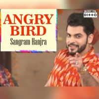 Angry Bird Sangram Hanjra Mp3 Song Download