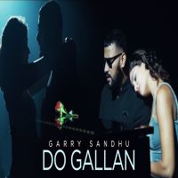 Lets Talk (Do Gallan) Garry Sandhu Mp3 Song Download