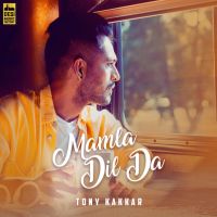 Mamla Dil Da Tony Kakkar Mp3 Song Download