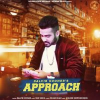 Approach Dalvir Kooner Mp3 Song Download