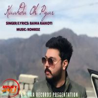 Kaahda Oh Pyar Bawa Raikoti Mp3 Song Download