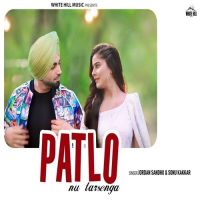 Patlo Nu Tarsenga Jordan Sandhu, Sonu Kakkar Mp3 Song Download