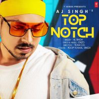 Top Notch Aj Singh Mp3 Song Download