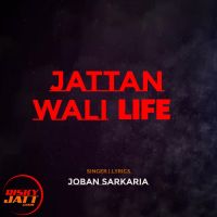 Jattan Wali Life Joban Sarkaria Mp3 Song Download