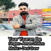 Yaar Yaaran De Aman Dhillon Mp3 Song Download