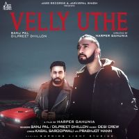 Velly Uthe Dilpreet Dhillon, Sanj Pal Mp3 Song Download