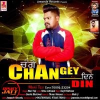 Changey Din Mani Teji Mp3 Song Download