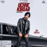 Uchhe Kirdar Gopi Waraich Mp3 Song Download