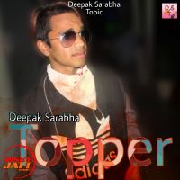 Topper Deepak Sarabha Mp3 Song Download