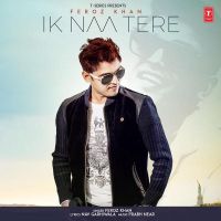 Ik Naa Tere Feroz Khan Mp3 Song Download