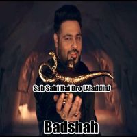 Sab Sahi Hai Bro (Aladdin) Badshah Mp3 Song Download