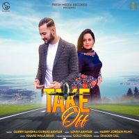 Take Off Garry Sandhu, Gurlez Akhtar Mp3 Song Download