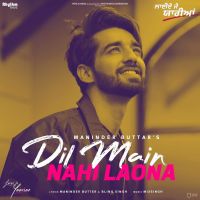 Dil Main Nahi Laona Maninder Buttar Mp3 Song Download