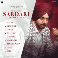 Sardari By Satbir Aujla full album mp3 songs