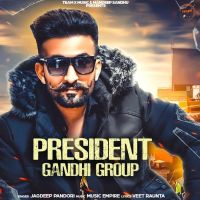 President Gandhi Group Jagdeep Pandori Mp3 Song Download