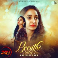 Breathe Gurpreet Kaur Mp3 Song Download