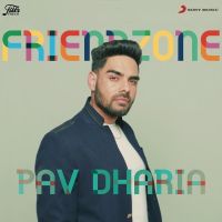 Friendzone Pav Dharia Mp3 Song Download