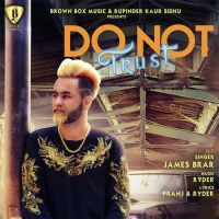 Do Not Trust James Brar Mp3 Song Download