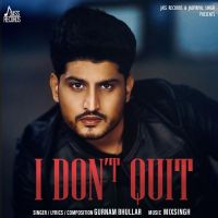 I Dont Quit Gurnam Bhullar Mp3 Song Download