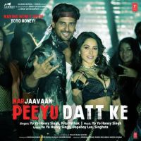 Peeyu Datt Ke (Marjaavaan) Yo Yo Honey Singh, Ritu Pathak Mp3 Song Download