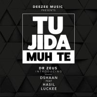 Tu Jida Muh Te Dr Zeus, Dshaan, Hasil, Luckee Mp3 Song Download