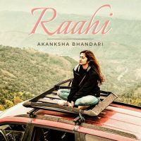 Raahi By Akanksha Bhandari full album mp3 songs