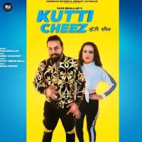 Kutti Cheez Yass Bhullar Mp3 Song Download