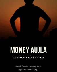 Duniyan Ajj Chup Hai Money Aujla Mp3 Song Download