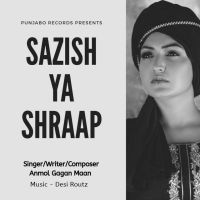 Sazish Ya Shraap Anmol Gagan Maan Mp3 Song Download