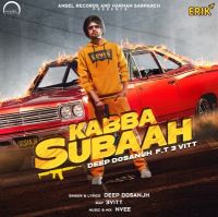 Kabba Subaah Deep Dosanjh, 3 Vitt Mp3 Song Download