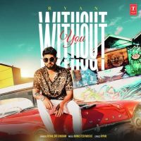 Without You Ryan, Dr Singhm Mp3 Song Download