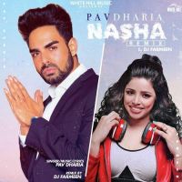 Nasha Remix DJ Farmeen, Pav Dharia Mp3 Song Download